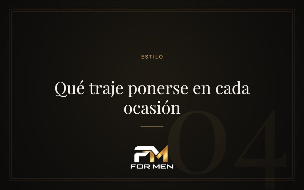 Qué traje ponerse en cada ocasión
